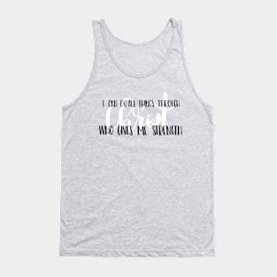 I can do all things through Christ who gives me strength Tank Top